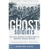 Ghost Soldiers: The Epic Account of World War II's Greatest Rescue Mission
