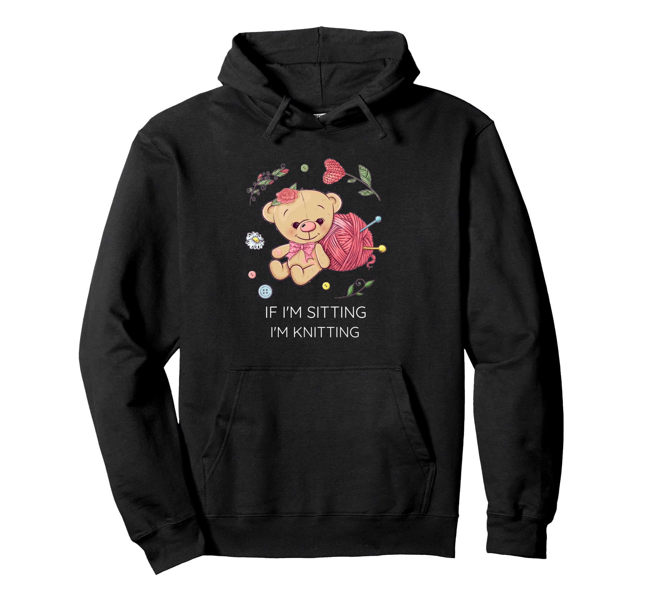 Knitting Design If I'm sitting I'm knitting Knitter Gift Pullover Hoodie