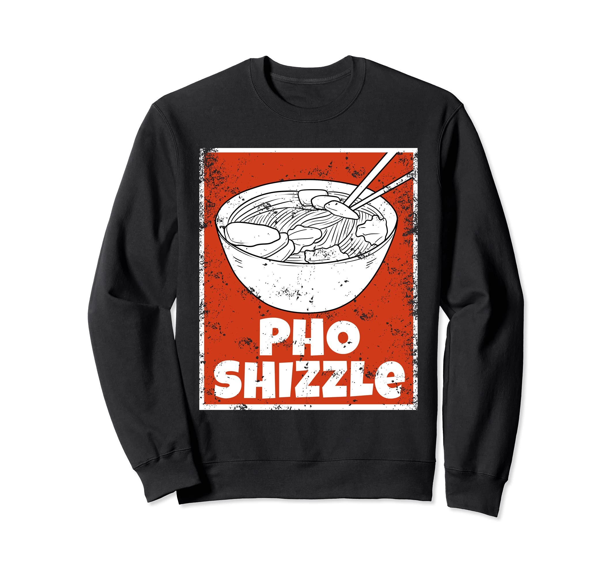 Funny Pho Shizzle Bowl Asian Soup Noods Sweatshirt