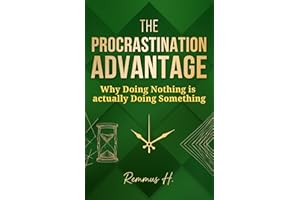 The Procrastination Advantage: Why Doing Nothing is actually Doing Something