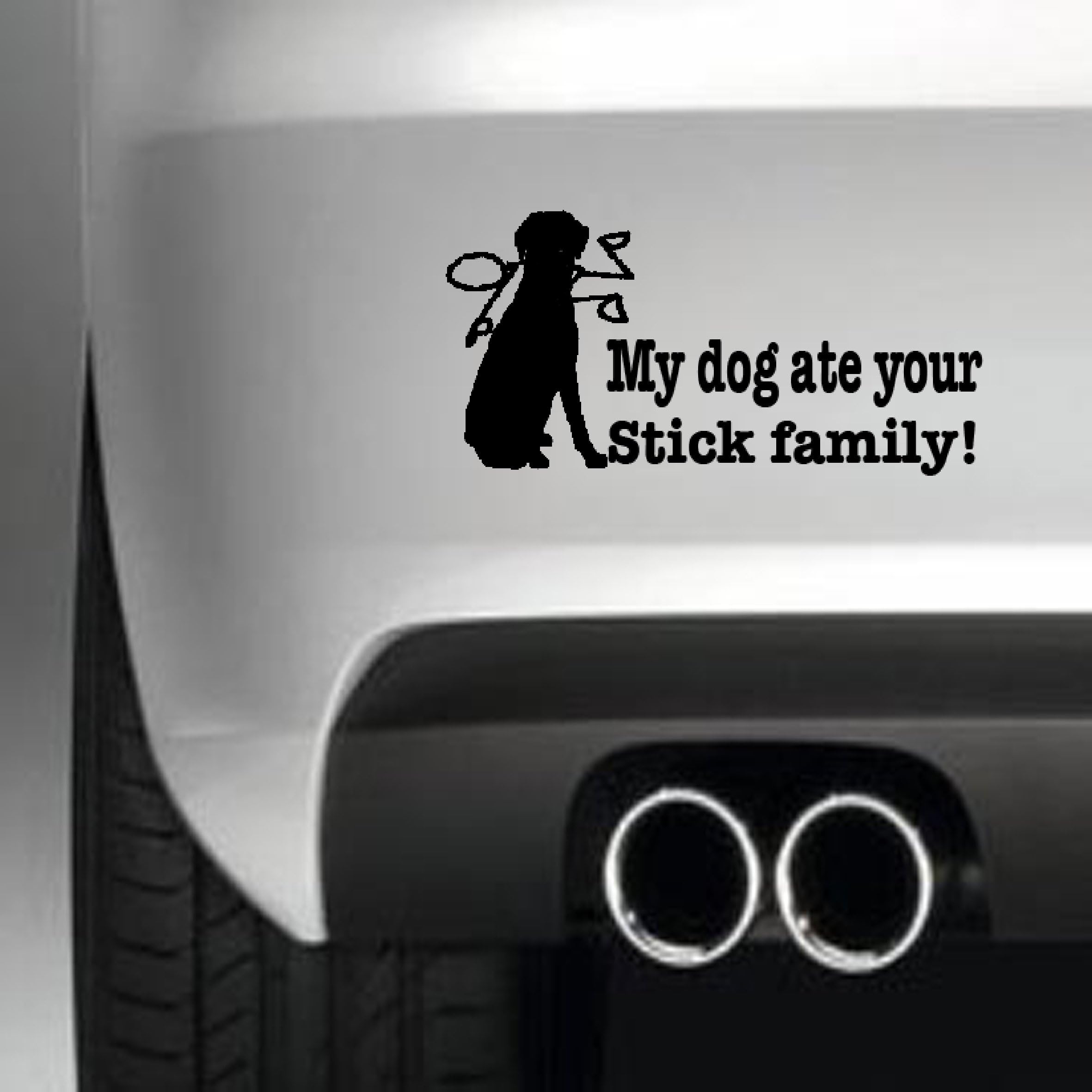 MY DOG ATE YOUR STICK FAMILY BUMPER STICKER FUNNY BUMPER STICKER CAR VAN 4X4 WINDOW PAINTWORK DECAL GRAPHIC