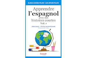 Apprendre l’espagnol avec des histoires courtes, Vol. 1 : débutants - niveau intermédiaire (French Edition)