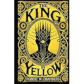 The King in Yellow: A Collection of Haunting Tales and Cosmic Horror