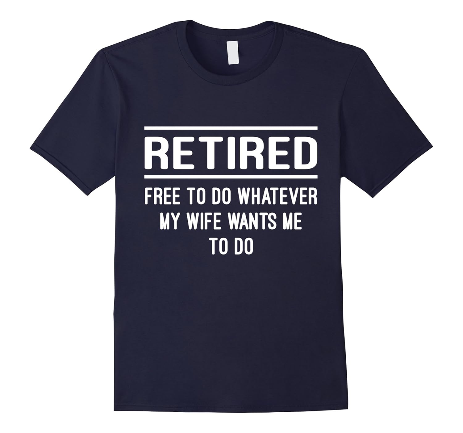 retired free to do whatever my wife wants me to do tshirts-ANZ