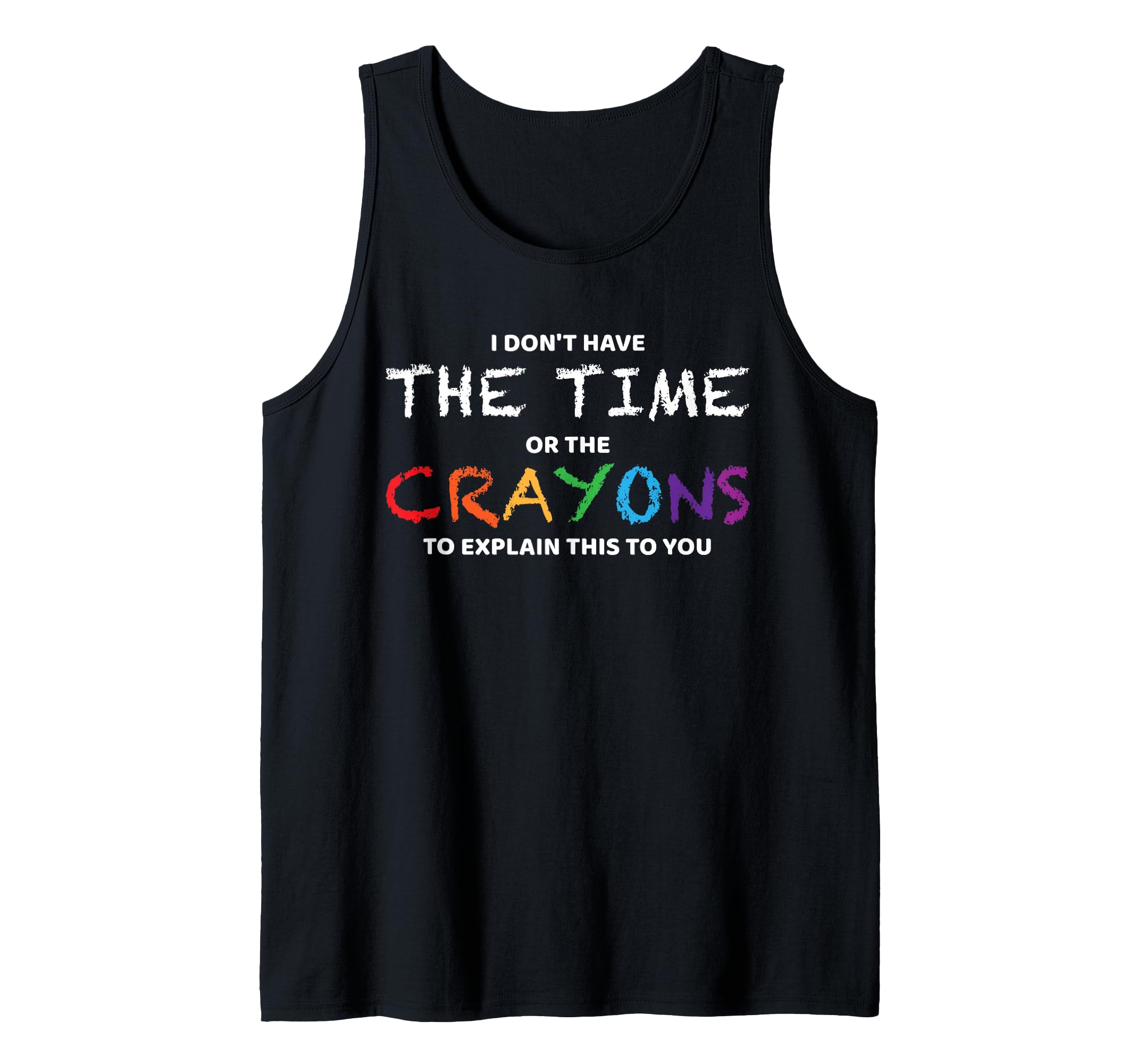 Funny Sarcastic Crayon Quote Design – Colorful Humor Saying Tank Top