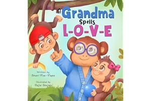 A Grandma Spells L-O-V-E: Sweet Thoughts About Grandma by a Grandchild. (A Precious Memory Book for Both Grandchildren and Grandma)