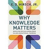 Why Knowledge Matters: Rescuing Our Children from Failed Educational Theories