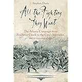 All the Fighting They Want: The Atlanta Campaign from Peachtree Creek to the City's Surrender, July 18-September 2, 1864 (Eme