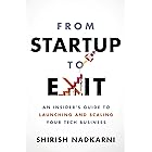 From Startup to Exit: An Insider's Guide to Launching and Scaling Your Tech Business