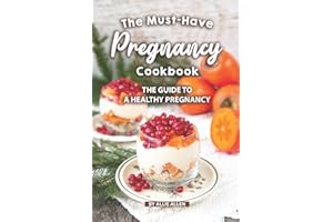 The Must-Have Pregnancy Cookbook: The Guide to a Healthy Pregnancy