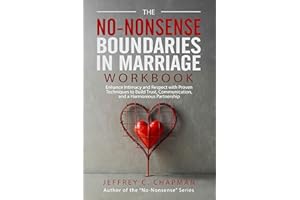 The No Nonsense Boundaries in Marriage Workbook: Enhance Intimacy and Respect with Proven Techniques to Build Trust, Communic