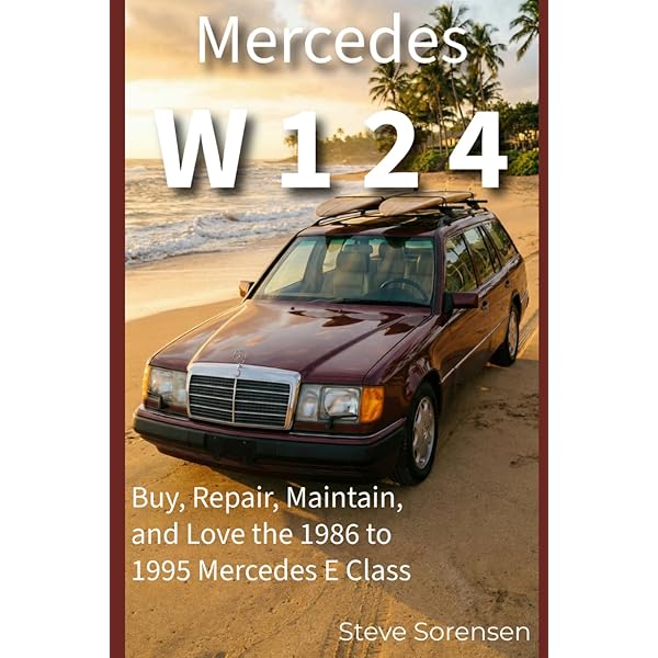 Mercedes-Benz W124 - All models 1984-1997 (Essential Buyer's Guide