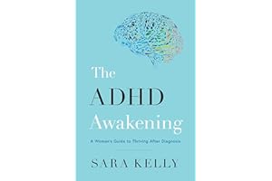 The ADHD Awakening: A Woman's Guide to Thriving After Diagnosis