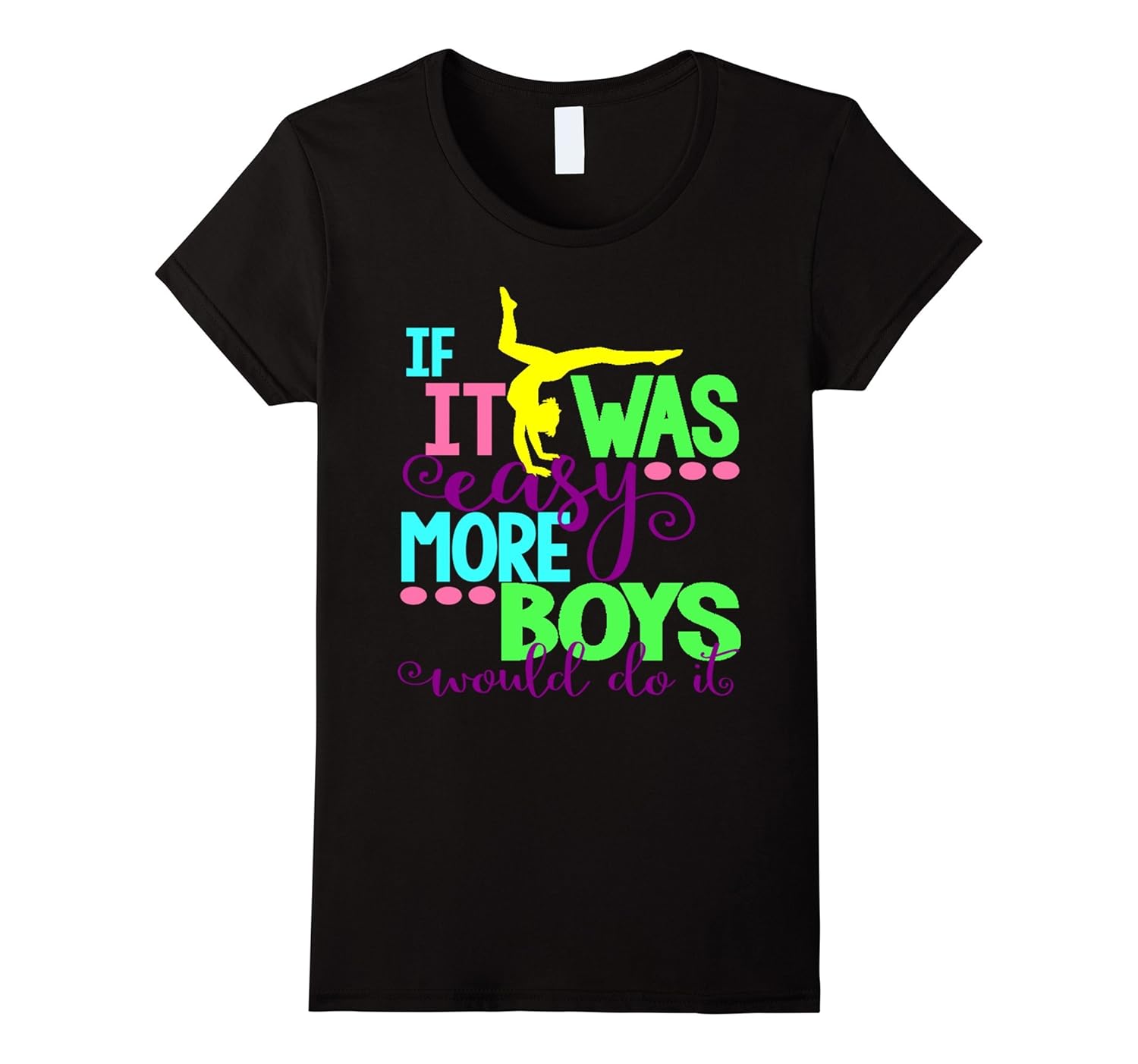 Funny Gymnastics Shirt If It Was Easy More Boys Would Do It