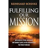 Fulfilling Our Mission: Bringing the Message of God’s Love and Salvation to the World