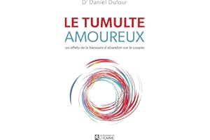 Le tumulte amoureux: Les effets de la blessure d'abandon sur le couple (NON CLASSE) (French Edition)