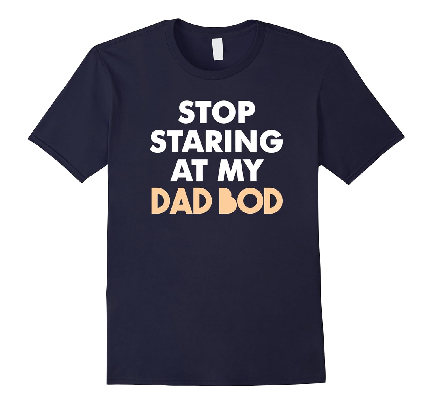 Mens Stop Staring at My Dad Bod - Funny Shirt-ANZ