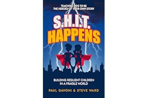 S.H.I.T. Happens: Building Resilient Children in a Fragile World