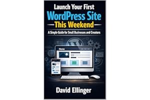 Launch Your First WordPress Site This Weekend: A Simple Guide for Small Businesses and Creators