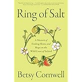 Ring of Salt: A Memoir of Finding Home and Hope on the Wild Coast of Ireland