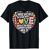 I-Have-Decided-To-Stick-With-Love MLK Black History Month T-Shirt