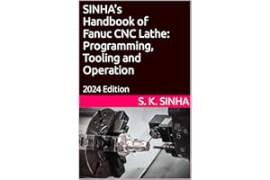 SINHA's Handbook of Fanuc CNC Lathe: Programming, Tooling and Operation