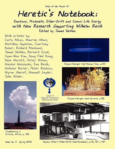 Download Heretic's Notebook: Emotions, Protocells, Ether-Drift and Cosmic Life-Energy, with New Research Supporting Wilhelm Reich PDF