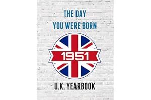 The Day You Were Born - 1951 UK Yearbook: A fun look at interesting facts and trivia from 1951 - Ideal birthday gift / presen