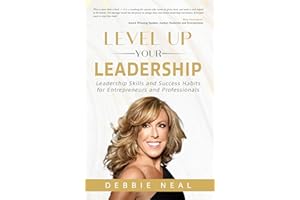 Level Up Your Leadership : Leadership Skills and Success Habits for Entrepreneurs and Professionals