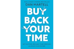 Buy Back Your Time: Get Unstuck, Reclaim Your Freedom, and Build Your Empire