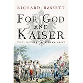 For God and Kaiser: The Imperial Austrian Army, 1619-1918