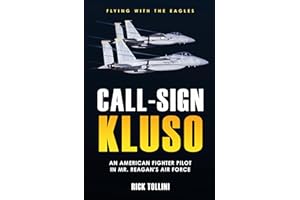 Call-Sign KLUSO: An American Fighter Pilot in Mr. Reagan’s Air Force