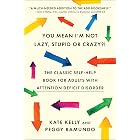 You Mean I'm Not Lazy, Stupid or Crazy?!: The Classic Self-Help Book for Adults with Attention Deficit Disorder