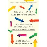 You Mean I'm Not Lazy, Stupid or Crazy?!: The Classic Self-Help Book for Adults with Attention Deficit Disorder
