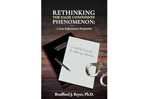 Rethinking the False Confession Phenomenon: A Law Enforcement Perspective