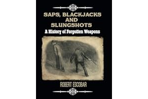 Saps, Blackjacks and Slungshots: A History of Forgotten Weapons