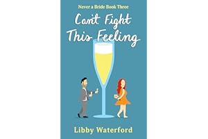 Can't Fight This Feeling: An Accidental Pregnancy Rom Com (Never a Bride Book 3)