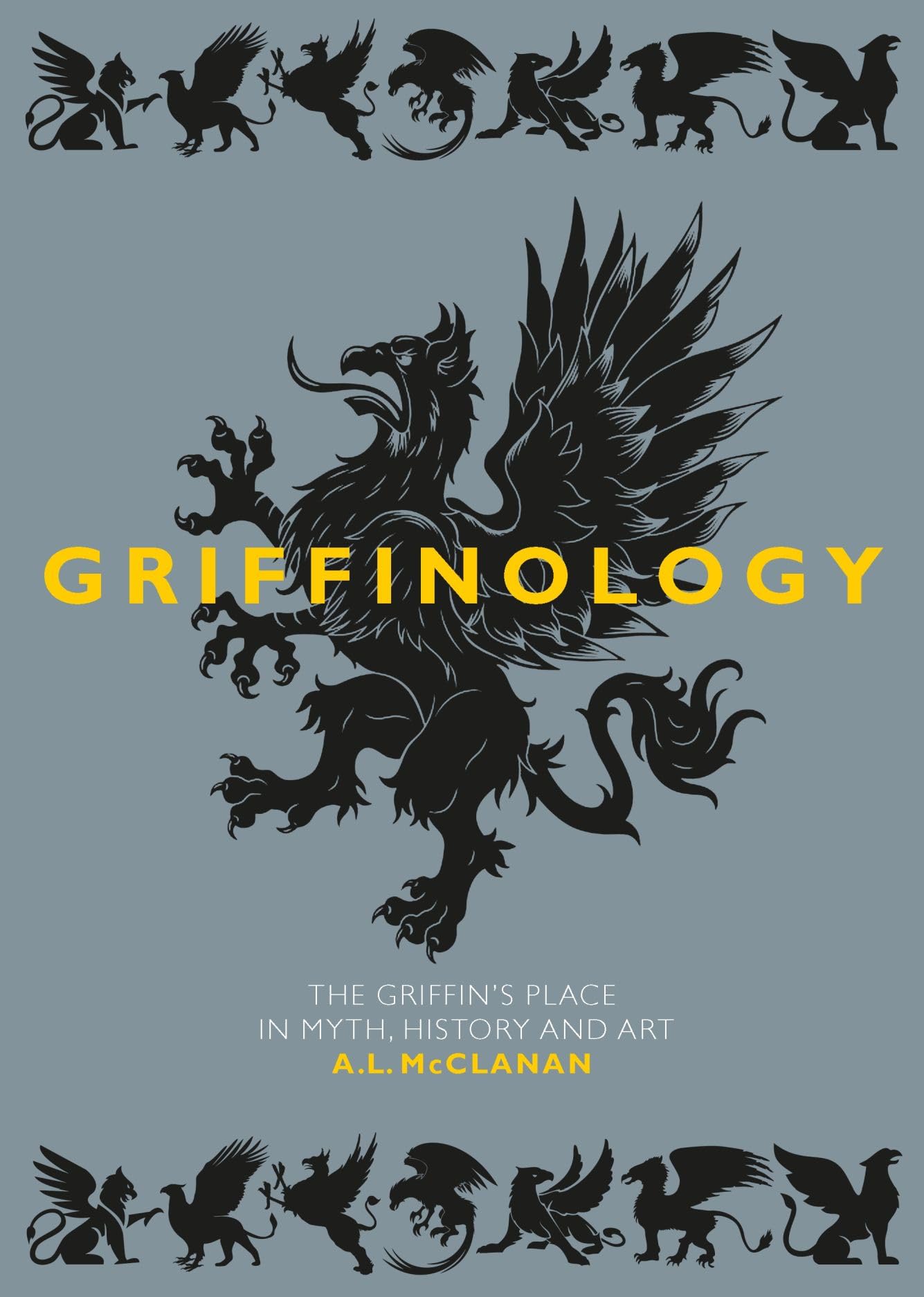 Griffinology: The Griffin's Place in Myth, History