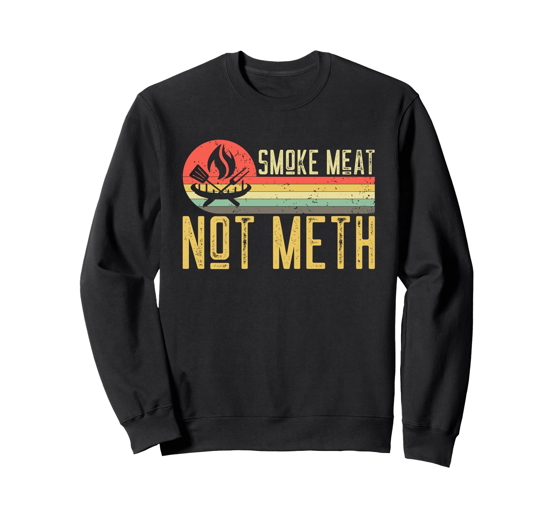 Smoke Meat Not Meth BBQ Grill Grilling Vintage Sweatshirt