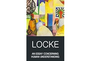 An Essay Concerning Human Understanding: Second Treatise of Goverment (Wordsworth Classics of World Literature)