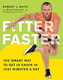 Fitter Faster: The Smart Way to Get in Shape in Just Minutes a Day