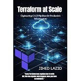 Terraform at Scale: Engineering CI/CD Pipelines for Production Infrastructure