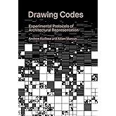 Drawing Codes: Experimental Protocols of Architectural Representation