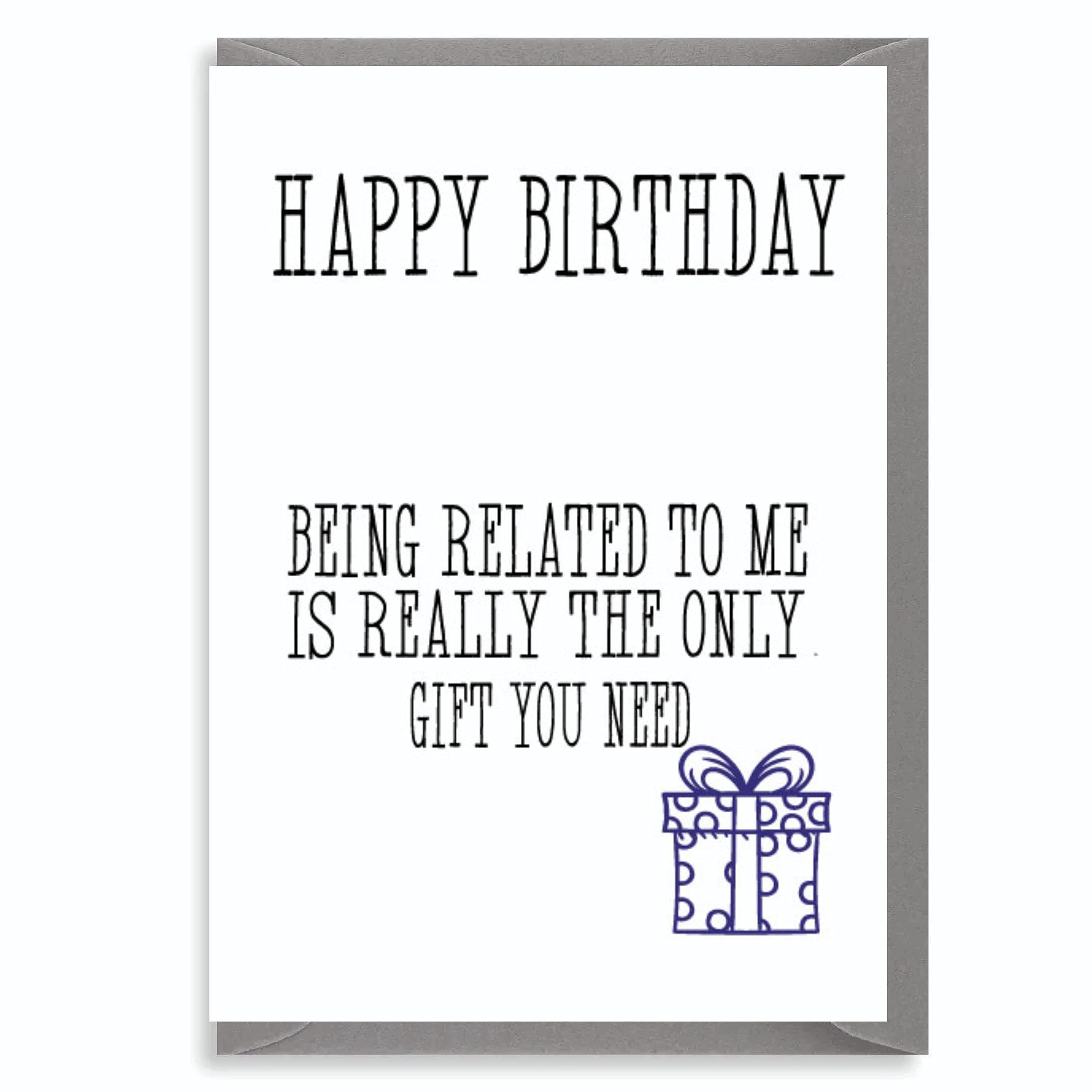 Funny Birthday Card For Him Or Her From Family Being Related To Me Is The Only Thing You Need JS389