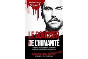 Le boucher de l'humanité: L'histoire vraie de Carl Panzram, empli de haine et de vengeance (True Crime Explicite t. 3) (Frenc
