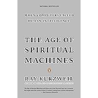 The Age of Spiritual Machines: When Computers Exceed Human Intelligence