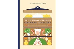 The Complete Illustrated Guide to Chinese Cooking: Techniques, Ingredients, and Recipes