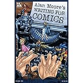 Alan Moore's Writing For Comics Volume 1