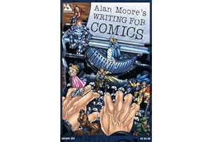 Alan Moore's Writing For Comics Volume 1