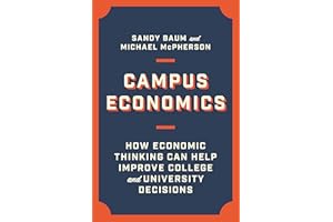 Campus Economics: How Economic Thinking Can Help Improve College and University Decisions